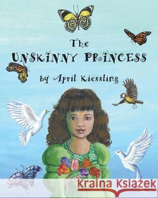 The Unskinny Princess April Kiessling 9780998996424 Rosalva Books LLC - książka