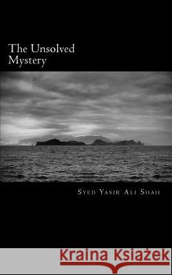 The Unsolved Mystery Syed Yasir Ali Shah 9781539346067 Createspace Independent Publishing Platform - książka