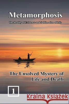 The Unsolved Mystery of Life and Death: 蛻變：生命存在與昇華的實相ᦀ Shan Tung Chang 9781647841799 Ehgbooks - książka