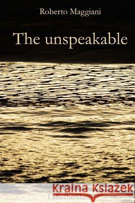 The unspeakable Maggiani, Roberto 9781532894725 Createspace Independent Publishing Platform - książka