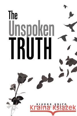 The Unspoken Truth Alyssa Marie Krieg 9781797665016 Independently Published - książka