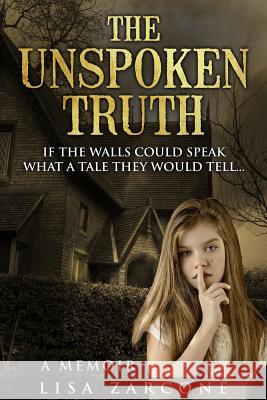 The Unspoken Truth: A Memoir Lisa Zarcone 9781535601481 Lisa Zarcone - książka