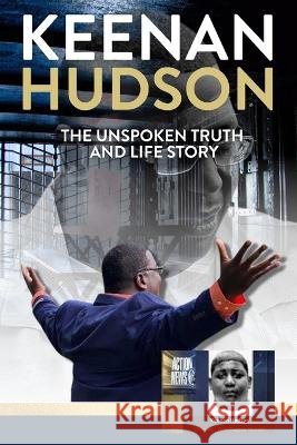The Unspoken Truth and Life Story Keenan Hudson   9798987145906 Blue Heron Book Works - książka