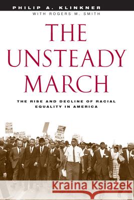 The Unsteady March: The Rise and Decline of Racial Equality in America Philip A. Klinkner Rogers M. Smith 9780226443393 University of Chicago Press - książka