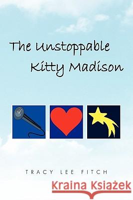 The Unstoppable Kitty Madison Tracy Lee Fitch 9781453553510 Xlibris Corporation - książka