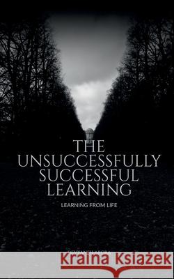 The Unsuccessfully Successful Learning Devyansh Arora 9781637812365 Notion Press - książka