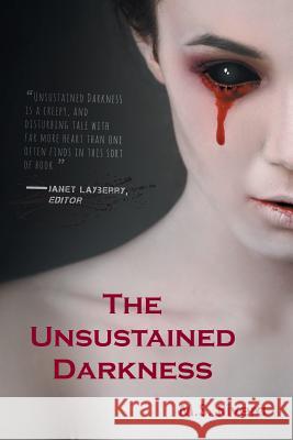 The Unsustained Darkness M. S. Rivera 9781460260814 FriesenPress - książka