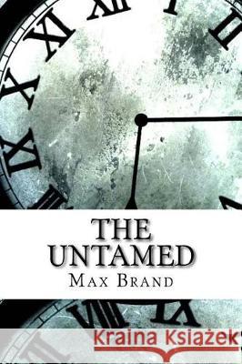 The Untamed Max Brand 9781974489763 Createspace Independent Publishing Platform - książka