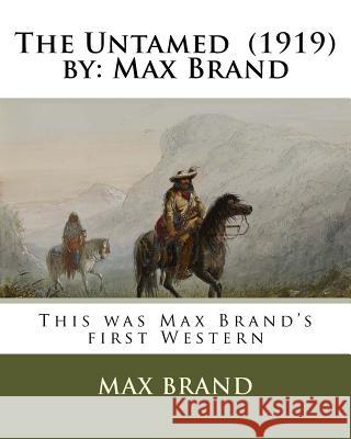 The Untamed (1919) by: Max Brand Max Brand 9781985080256 Createspace Independent Publishing Platform - książka