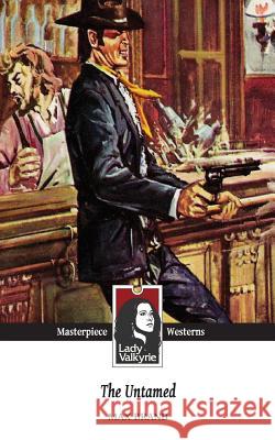 The Untamed (Lady Valkyrie Westerns) Max Brand 9781481898416 Createspace - książka