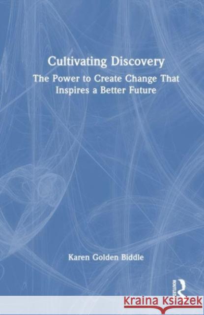 The Untapped Power of Discovery Karen Golden-Biddle 9781032572802 Taylor & Francis Ltd - książka