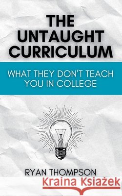 The Untaught Curriculum Thompson, Ryan 9798230923435 Endless Pursuit Publishers - książka