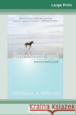 The Untethered Soul: The Journey Beyond Yourself (16pt Large Print Edition) Michael A. Singer 9780369304360 ReadHowYouWant - książka