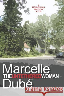 The Untethered Woman Marcelle Dube 9780993666858 Falcon Ridge Pub. - książka