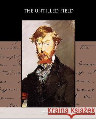 The Untilled Field George Moore, MD 9781438595474 Book Jungle - książka