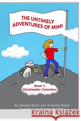 The Untimely Adventures of Mimi: Christopher Columbus Edward Bloor Amanda Breed 9781966196433 Schuler Books - książka