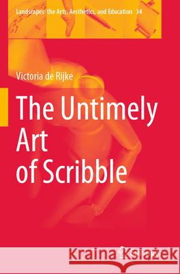 The Untimely Art of Scribble Victoria de Rijke 9789819921485 Springer Nature Singapore - książka