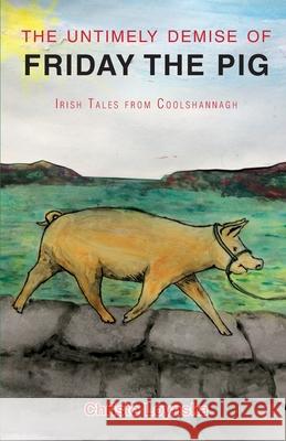 The Untimely Demise of Friday the Pig: Irish Tales from Coolshannagh Loynska, Christo 9781913425074 Youcaxton Publications - książka