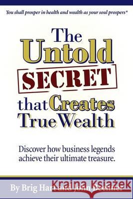 The Untold Secret: That Creates True Wealth John Beehner Brig Hart 9781494708344 Createspace - książka