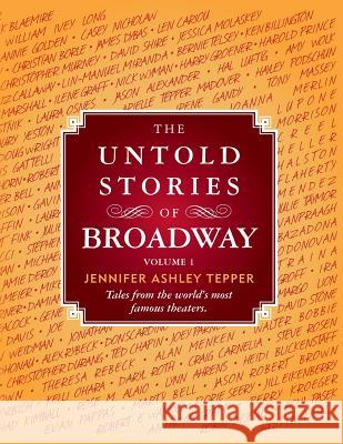 The Untold Stories of Broadway: Tales from the World's Most Famous Theaters Jennifer Ashley Tepper 9780985471866 Dress Circle Publishing - książka