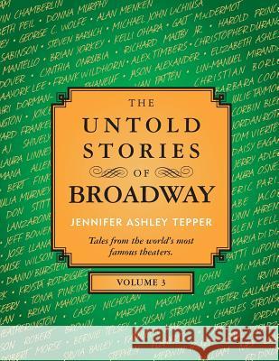 The Untold Stories of Broadway, Volume 3 Jennifer Ashley Tepper 9781539088486 Createspace Independent Publishing Platform - książka