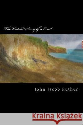 The Untold Story of a Coast John Jacob Puthur 9781482531558 Createspace - książka