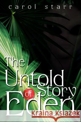 The Untold Story Of Eden Carol Starr 9781434320155 Authorhouse - książka