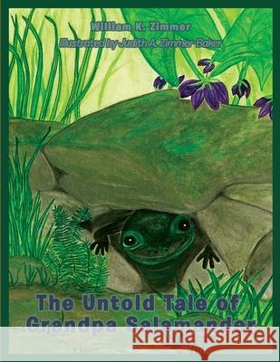 The Untold Tale of Grandpa Salamander William K. Zimmer 9781734522143 William K. Zimmer - książka