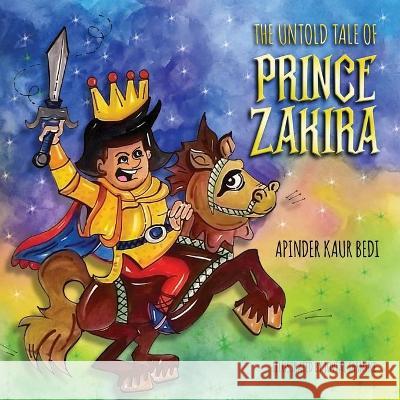 The Untold Tale of Prince Zakira Apinder Kaur Bedi, Jovial Jasmine 9781638378686 Palmetto Publishing - książka