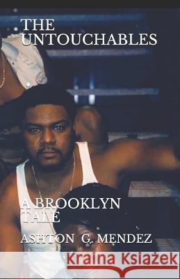 The Untouchables: A Brooklyn Tale Ashton G Mendez 9781720032410 Independently Published - książka