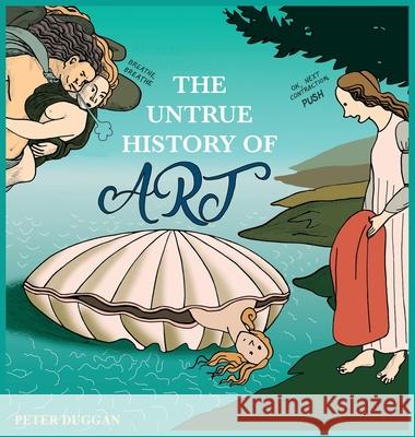 The Untrue History of Art Peter Duggan 9781838255725 Duggoons - książka