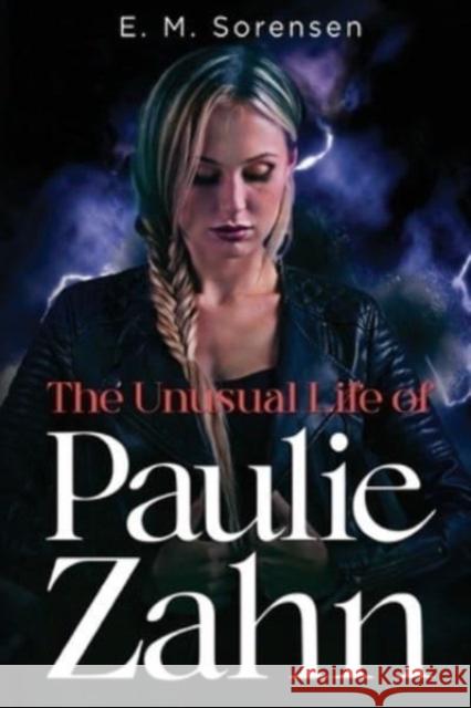 The Unusual Life of Paulie Zahn E. M. Sorensen 9781804392676 Olympia Publishers - książka