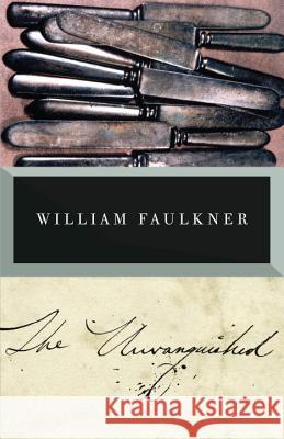 The Unvanquished William Faulkner 9780679736523 Vintage Books USA - książka