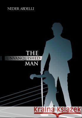 The Unvanquished Man Neder Abdelli 9781463320645 Palibrio - książka