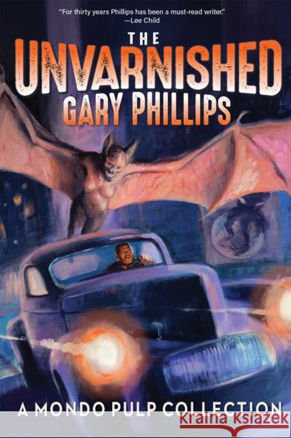 The Unvarnished Gary Phillips: A Mondo Pulp Collection Gary Phillips 9781953103369 Three Rooms Press - książka