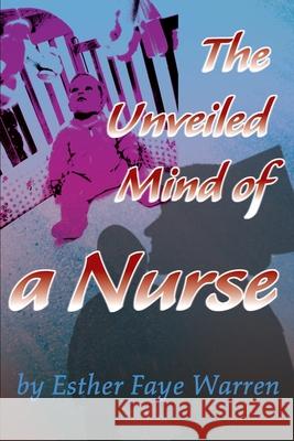 The Unveiled Mind of a Nurse Esther Faye Warren 9780595164059 Writers Club Press - książka