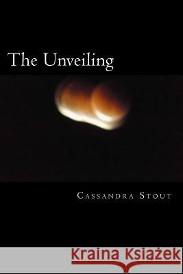 The Unveiling: . Cassandra Stout 9781535529105 Createspace Independent Publishing Platform - książka