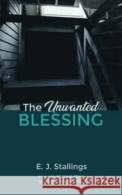 The Unwanted Blessing E. J. Stallings Morgan Meis Debbie Blue 9781532657580 Resource Publications (CA) - książka