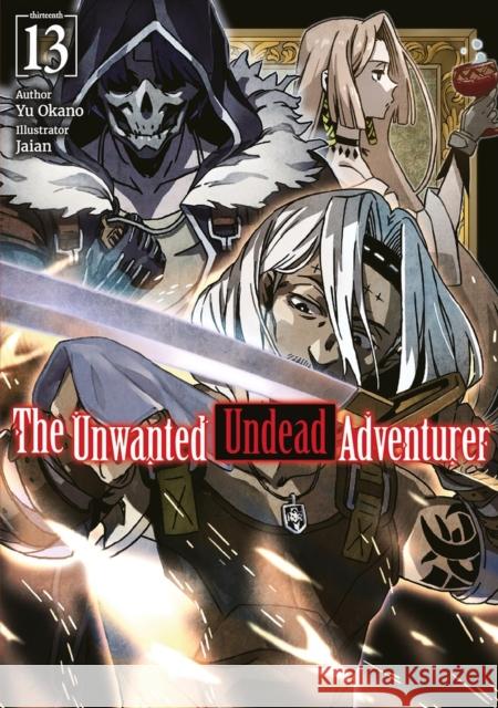 The Unwanted Undead Adventurer: Volume 13 (Light Novel) Yu Okano 9781718357525 Jnc - książka