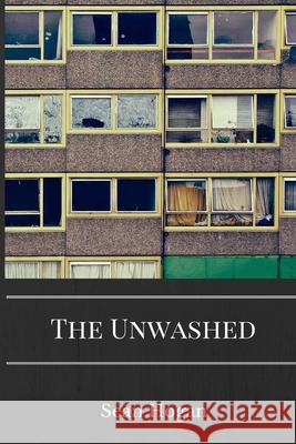 The Unwashed Sean Hogan 9781537391212 Createspace Independent Publishing Platform - książka