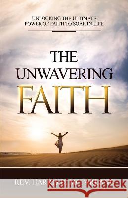 The Unwavering Faith Harris D McFarlane 9781952098970 Cornerstone Publishing (Va) - książka