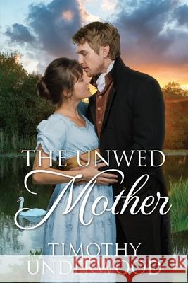 The Unwed Mother Timothy Underwood 9798752342622 Independently Published - książka