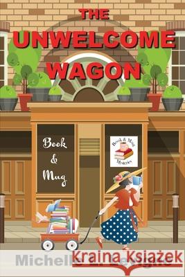 The Unwelcome Wagon: Book & Mug Mysteries Book 1 Levigne, Michelle 9781955838184 Mt. Zion Ridge Press - książka