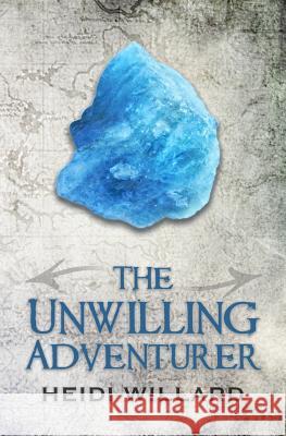 The Unwilling Adventurer (The Unwilling #1) Willard, Heidi 9781499756579 Createspace - książka
