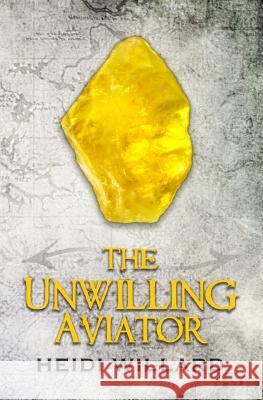 The Unwilling Aviator (The Unwilling #4) Willard, Heidi 9781500708467 Createspace - książka