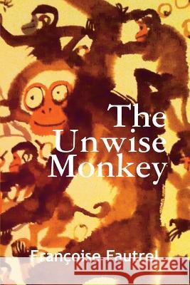 The Unwise Monkey Francoise Fautrel 9781596879942 iBooks - książka