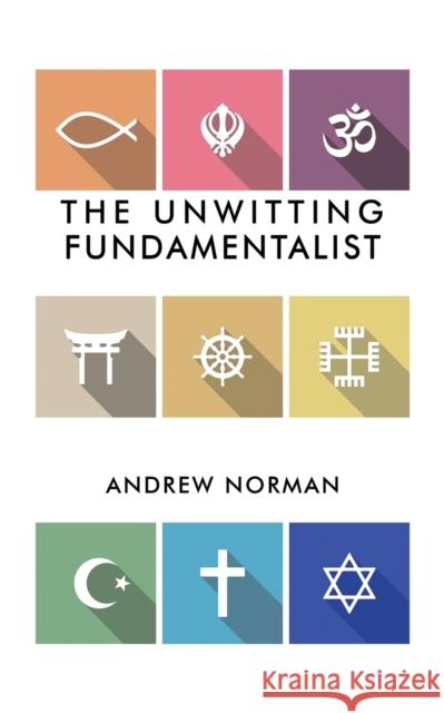 The Unwitting Fundamentalist Andrew Norman 9781787106598 Austin Macauley Publishers - książka
