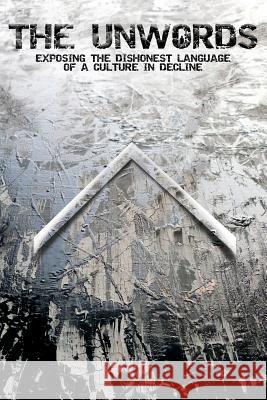 The Unwords: Exposing the Dishonest Language of a Culture in Decline Non Nomen 9789963746712 Fearache Publishings - książka