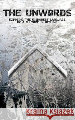 The Unwords: Exposing the Dishonest Language of a Culture in Decline Non Nomen 9789963746736 Fearache Publishings - książka