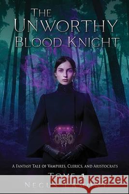 The Unworthy Blood Knight Negus Lamont 9780920583128 Negus Lamont - książka